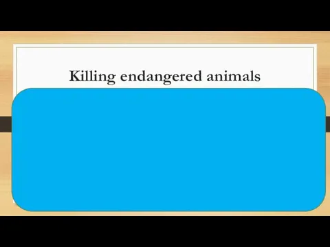 Killing endangered animals Not wear fur (мех) Feed birds in winter