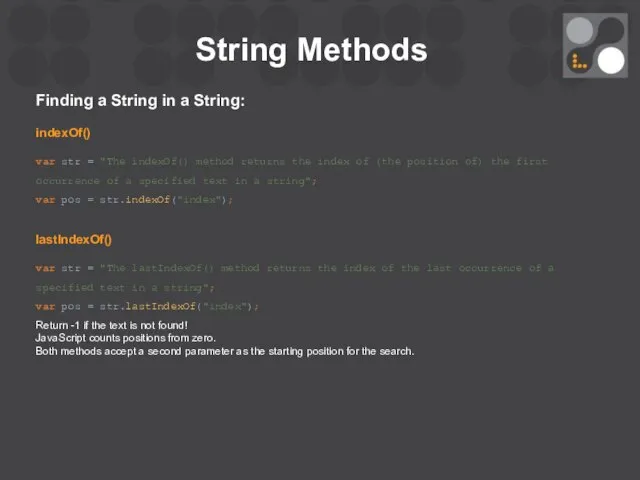 String Methods Finding a String in a String: indexOf() var str