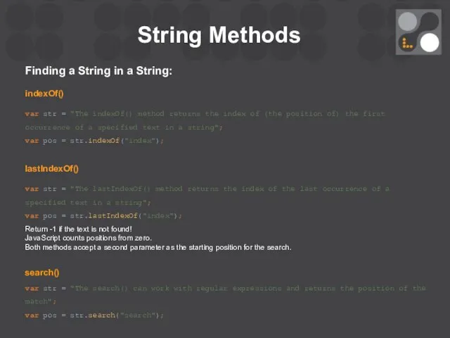 String Methods Finding a String in a String: indexOf() var str