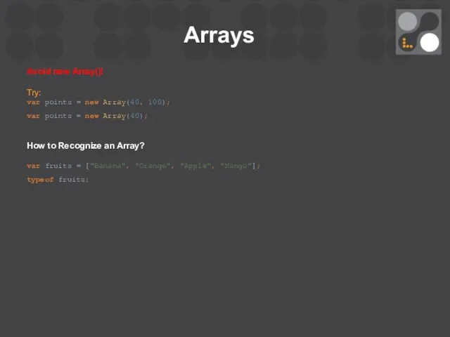 Arrays Avoid new Array()! Try: var points = new Array(40, 100);