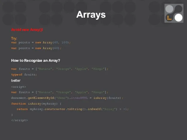 Arrays Avoid new Array()! Try: var points = new Array(40, 100);