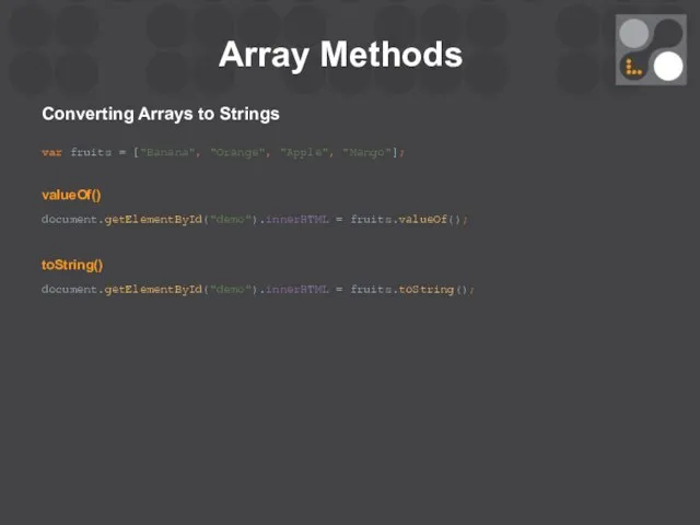 Array Methods Converting Arrays to Strings var fruits = ["Banana", "Orange",
