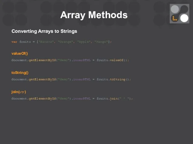 Array Methods Converting Arrays to Strings var fruits = ["Banana", "Orange",