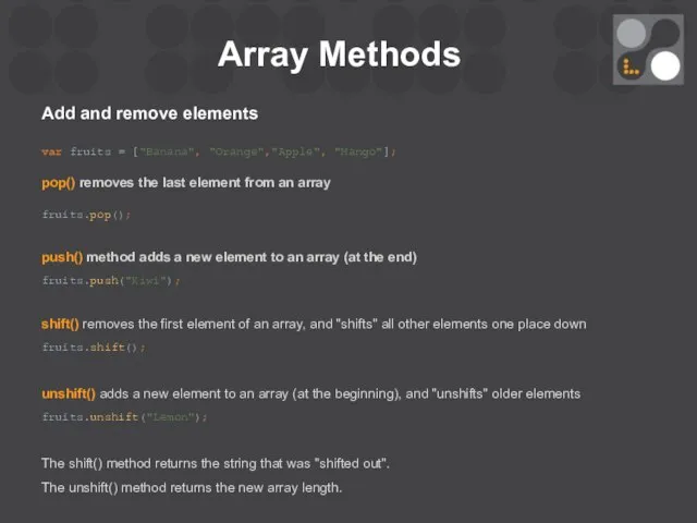 Array Methods Add and remove elements var fruits = ["Banana", "Orange","Apple",