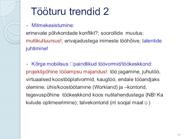 Mitmekesistumine: erinevate põlvkondade konflikt?; soorollide muutus; multikultuursus!; erivajadustega inimeste tööhõive; talentide