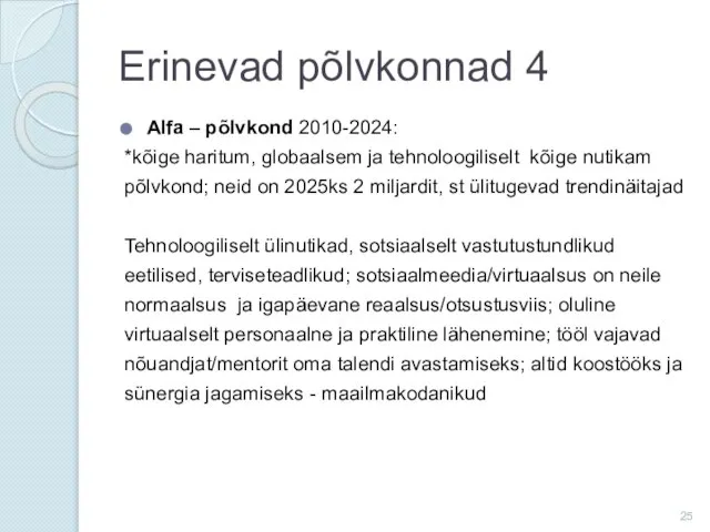 Alfa – põlvkond 2010-2024: *kõige haritum, globaalsem ja tehnoloogiliselt kõige nutikam