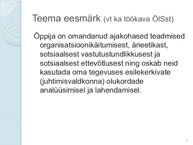 Teema eesmärk (vt ka töökava ÕISst) Õppija on omandanud ajakohased teadmised