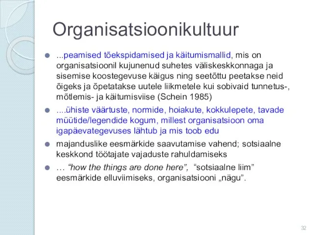 Organisatsioonikultuur ...peamised tõekspidamised ja käitumismallid, mis on organisatsioonil kujunenud suhetes väliskeskkonnaga