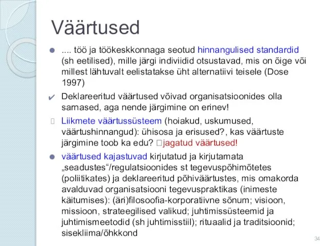 Väärtused .... töö ja töökeskkonnaga seotud hinnangulised standardid (sh eetilised), mille