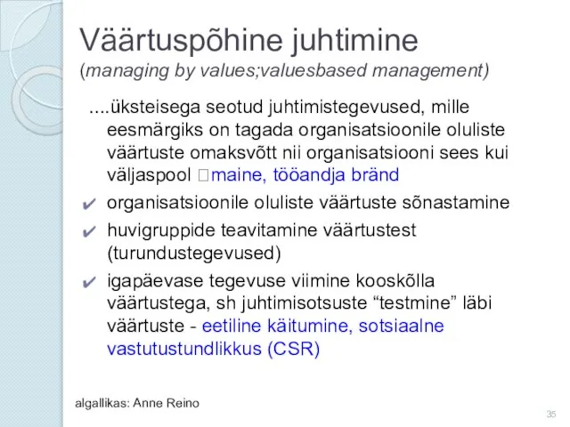 Väärtuspõhine juhtimine (managing by values;valuesbased management) ....üksteisega seotud juhtimistegevused, mille eesmärgiks