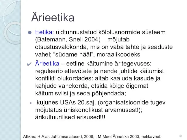 Ärieetika Eetika: üldtunnustatud kõlblusnormide süsteem (Batemann, Snell 2004) – mõjutab otsustusvaldkonda,