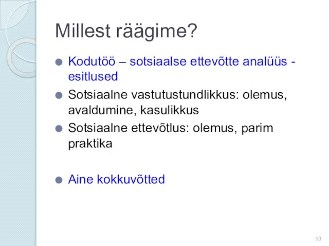 Millest räägime? Kodutöö – sotsiaalse ettevõtte analüüs - esitlused Sotsiaalne vastutustundlikkus: