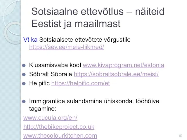 Sotsiaalne ettevõtlus – näiteid Eestist ja maailmast Vt ka Sotsiaalsete ettevõtete