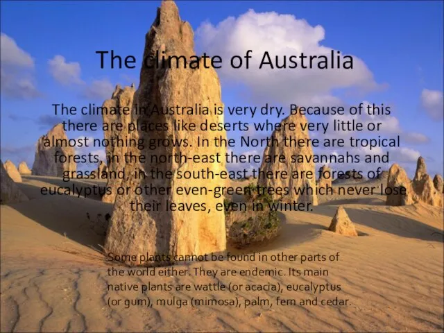 The climate of Australia The climate in Australia is very dry.