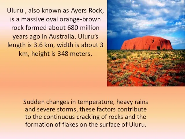 Uluru , also known as Ayers Rock, is a massive oval