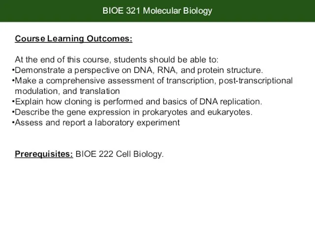 BIOE 321 Molecular Biology Course Learning Outcomes: At the end of