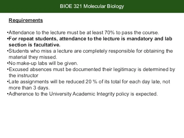 BIOE 321 Molecular Biology Requirements Attendance to the lecture must be