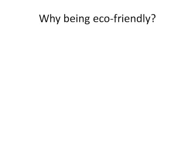 Why being eco-friendly?