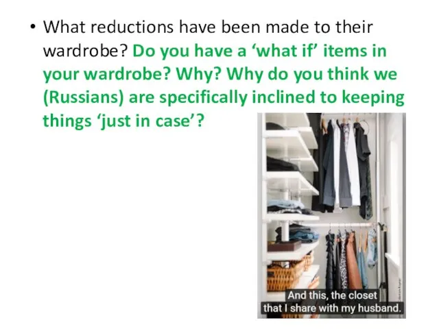 What reductions have been made to their wardrobe? Do you have