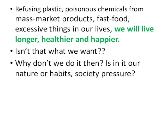 Refusing plastic, poisonous chemicals from mass-market products, fast-food, excessive things in