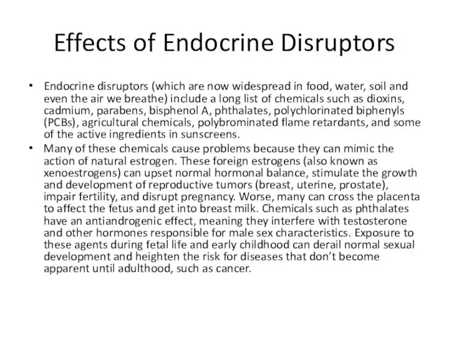 Effects of Endocrine Disruptors Endocrine disruptors (which are now widespread in