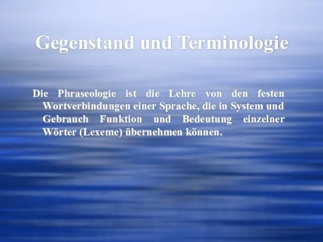 Gegenstand und Terminologie Die Phraseologie ist die Lehre von den festen