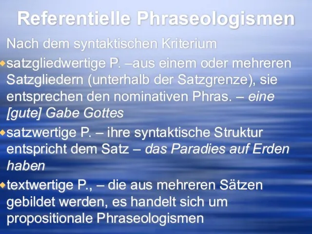 Referentielle Phraseologismen Nach dem syntaktischen Kriterium satzgliedwertige P. –aus einem oder