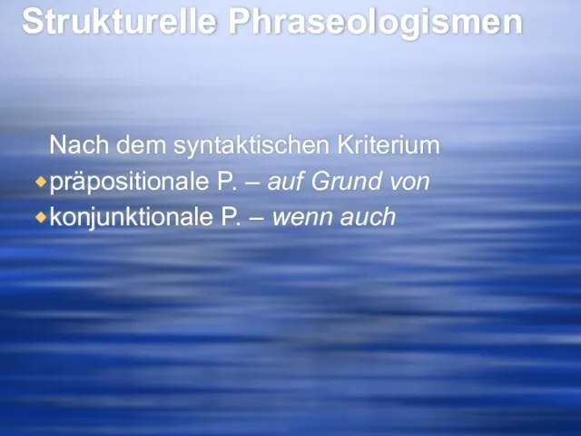 Strukturelle Phraseologismen Nach dem syntaktischen Kriterium präpositionale P. – auf Grund