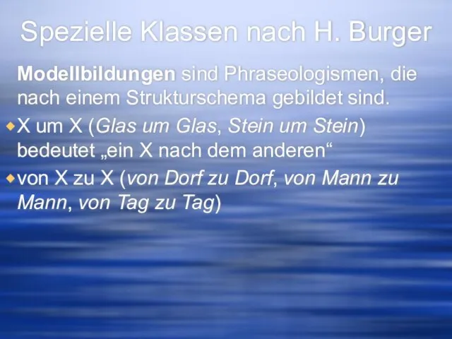 Spezielle Klassen nach H. Burger Modellbildungen sind Phraseologismen, die nach einem