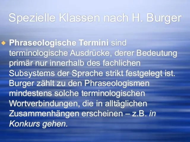 Spezielle Klassen nach H. Burger Phraseologische Termini sind terminologische Ausdrücke, derer