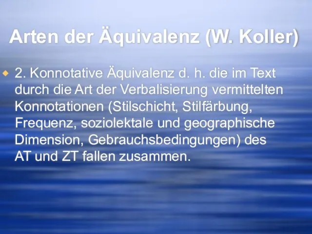 Arten der Äquivalenz (W. Koller) 2. Konnotative Äquivalenz d. h. die