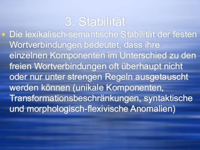 3. Stabilität Die lexikalisch-semantische Stabilität der festen Wortverbindungen bedeutet, dass ihre