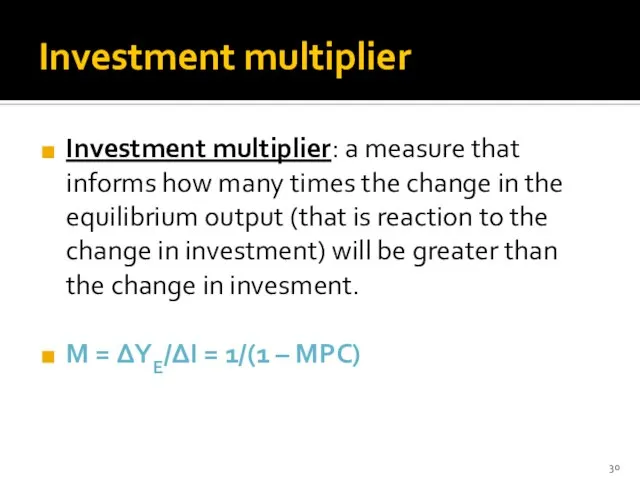 Investment multiplier Investment multiplier: a measure that informs how many times