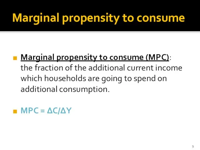 Marginal propensity to consume Marginal propensity to consume (MPC): the fraction