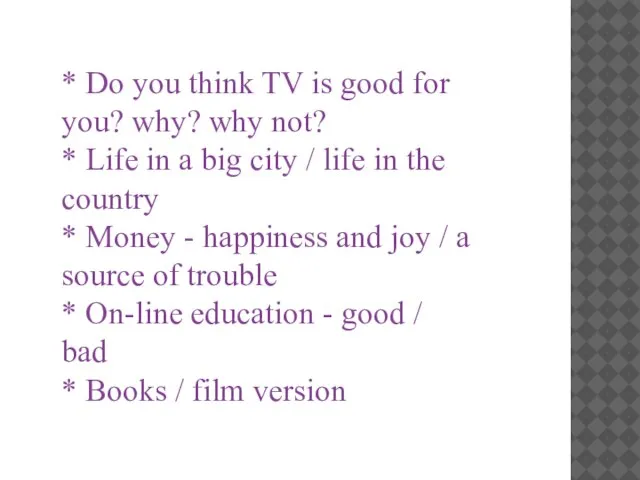 * Do you think TV is good for you? why? why