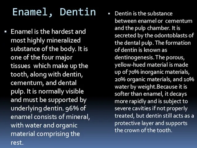 Enamel, Dentin Enamel is the hardest and most highly mineralized substance