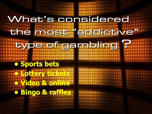 Sports bets Lottery tickets Video & online Bingo & raffles