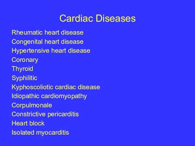 Cardiac Diseases Rheumatic heart disease Congenital heart disease Hypertensive heart disease