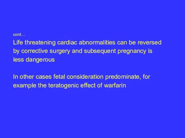 cont… Life threatening cardiac abnormalities can be reversed by corrective surgery