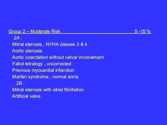 Group 2 – Moderate Risk 5 -15 % 2A : Mitral