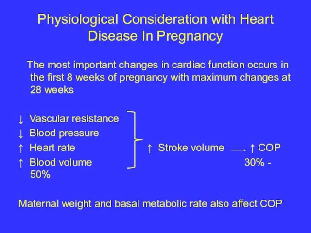 Physiological Consideration with Heart Disease In Pregnancy The most important changes