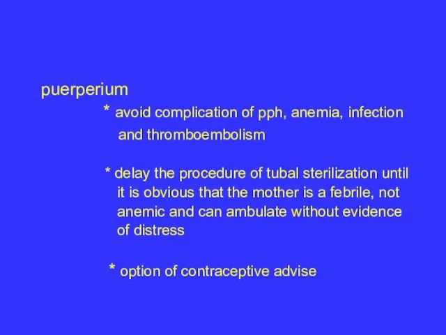 puerperium * avoid complication of pph, anemia, infection and thromboembolism *