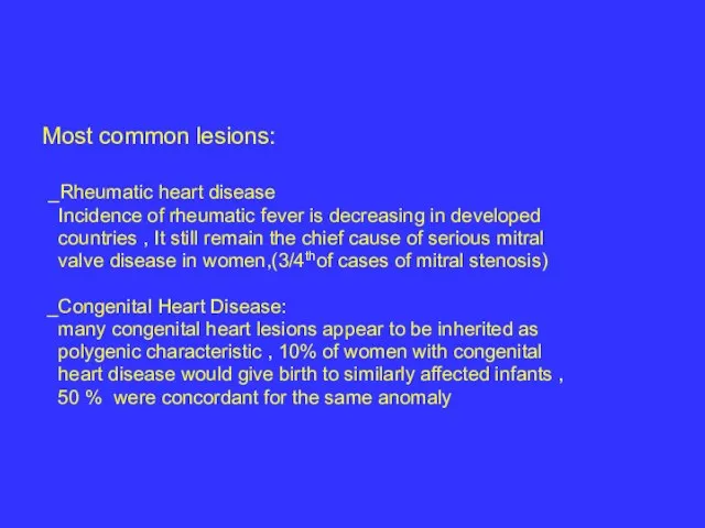 Most common lesions: _Rheumatic heart disease Incidence of rheumatic fever is