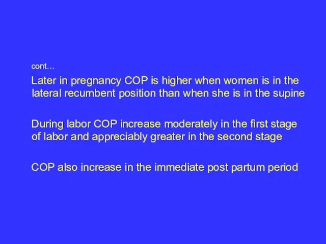 cont… Later in pregnancy COP is higher when women is in