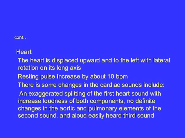 cont… Heart: The heart is displaced upward and to the left