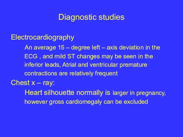 Diagnostic studies Electrocardiography An average 15 – degree left – axis