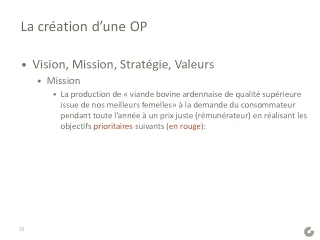 La création d’une OP Vision, Mission, Stratégie, Valeurs Mission La production