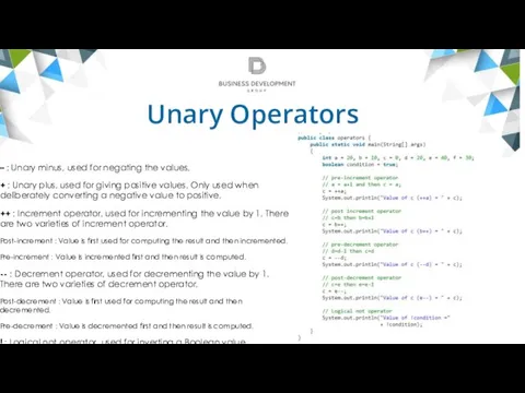 Unary Operators – : Unary minus, used for negating the values.