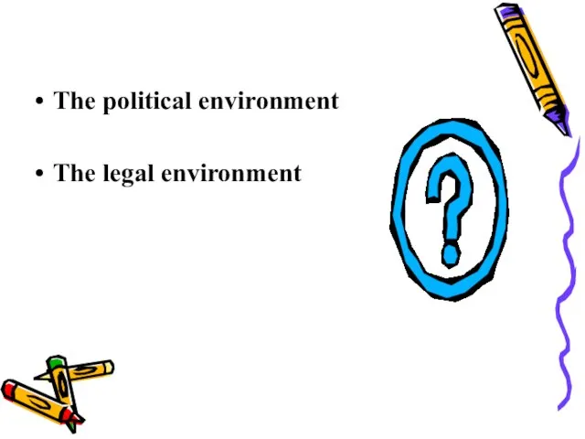 The political environment The legal environment