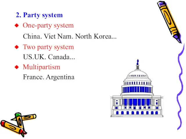 2. Party system One-party system China. Viet Nam. North Korea... Two